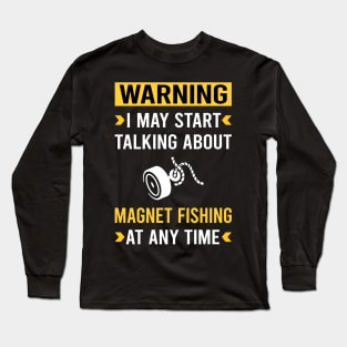 Warning Magnet Fishing Long Sleeve T-Shirt